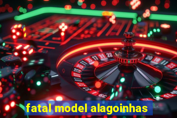 fatal model alagoinhas