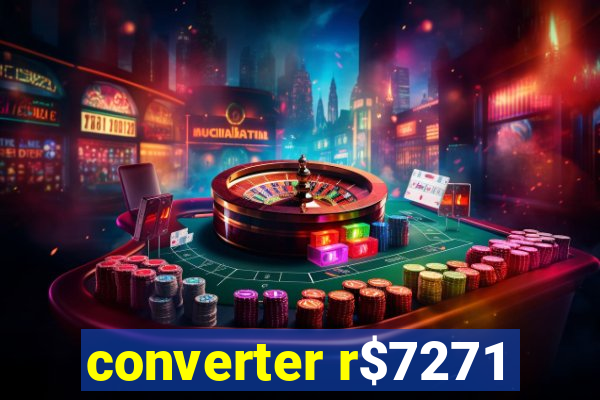 converter r$7271