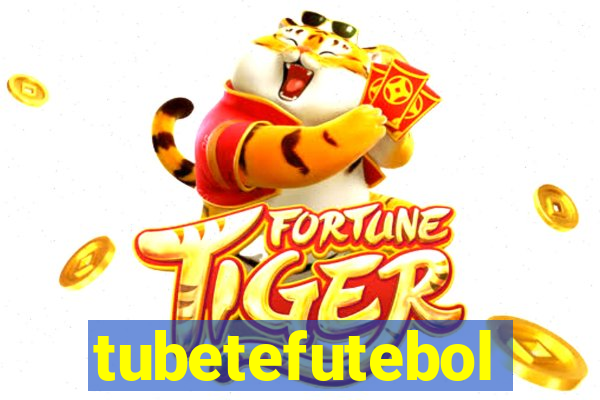 tubetefutebol
