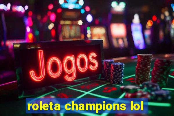 roleta champions lol