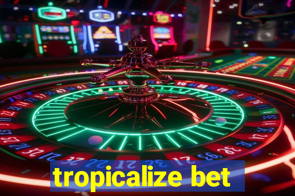 tropicalize bet