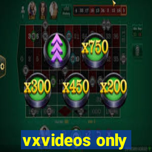 vxvideos only