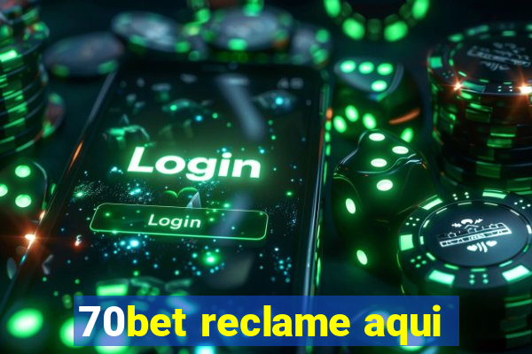 70bet reclame aqui