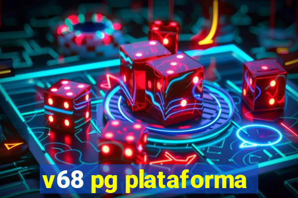 v68 pg plataforma
