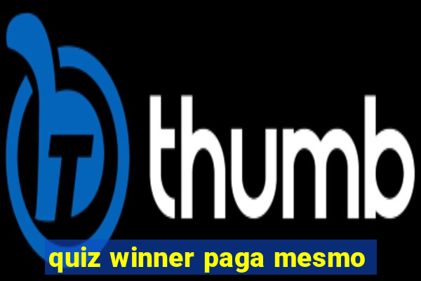 quiz winner paga mesmo