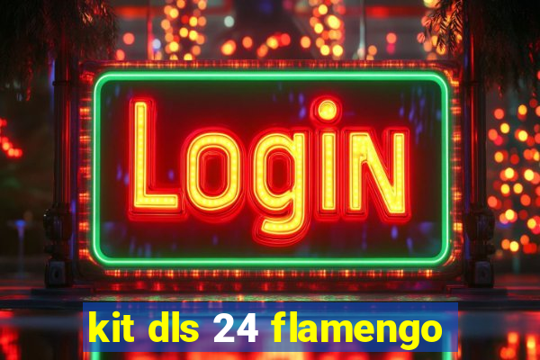 kit dls 24 flamengo