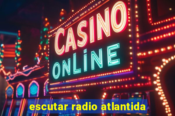 escutar radio atlantida