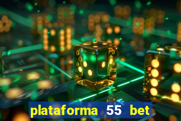 plataforma 55 bet é confiável