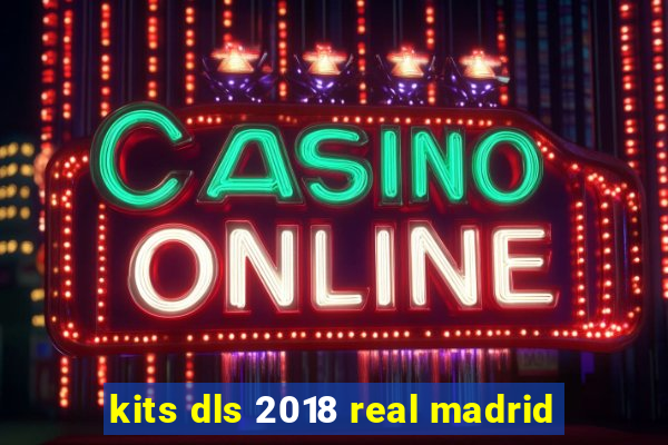 kits dls 2018 real madrid