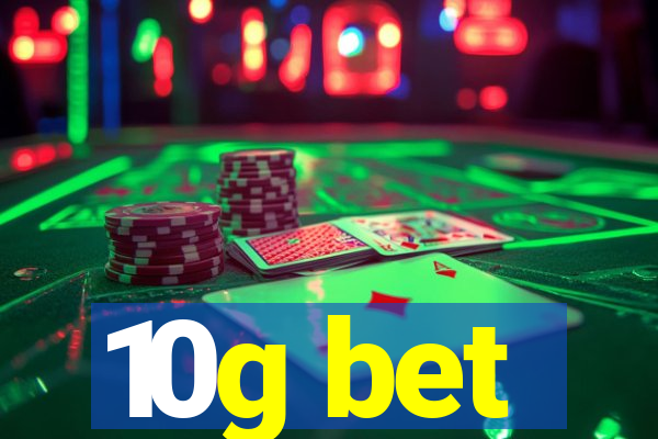 10g bet