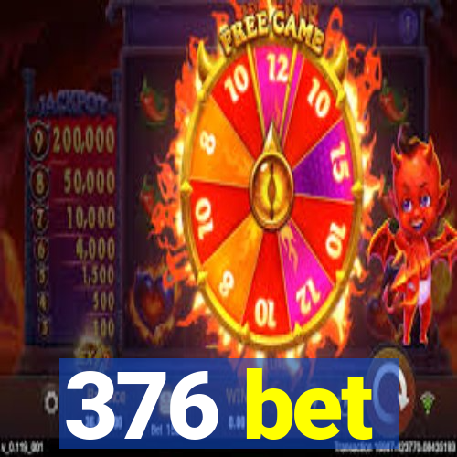376 bet