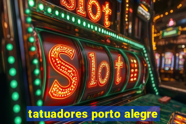tatuadores porto alegre