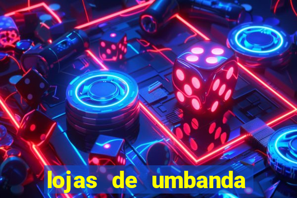 lojas de umbanda perto de mim