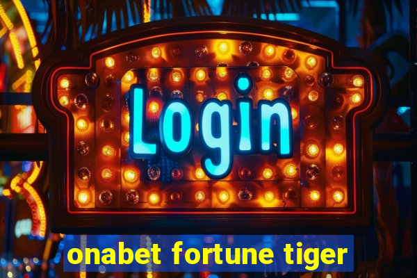 onabet fortune tiger