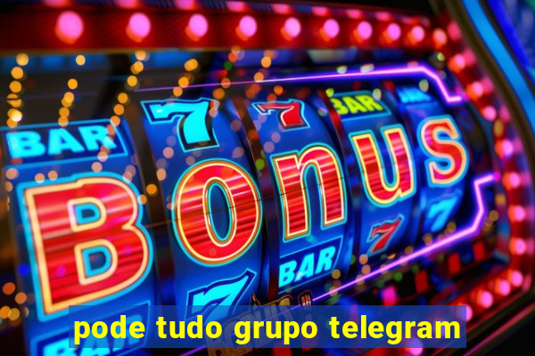 pode tudo grupo telegram