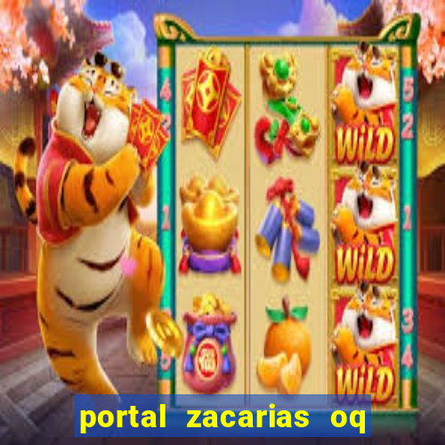 portal zacarias oq q e para falar