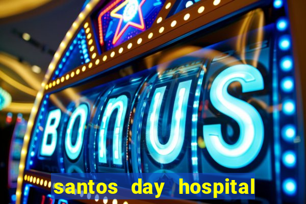 santos day hospital trabalhe conosco