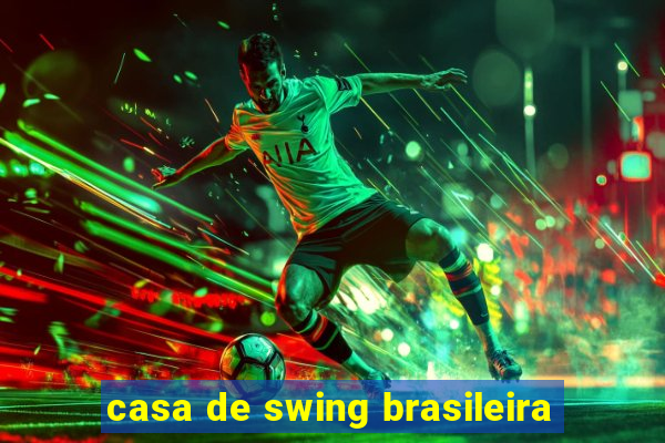 casa de swing brasileira