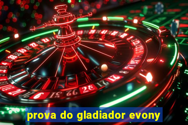 prova do gladiador evony