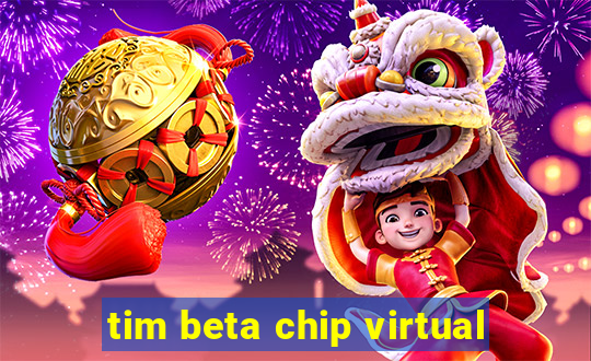 tim beta chip virtual