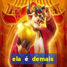 ela é demais filme completo dublado
