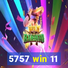 5757 win 11