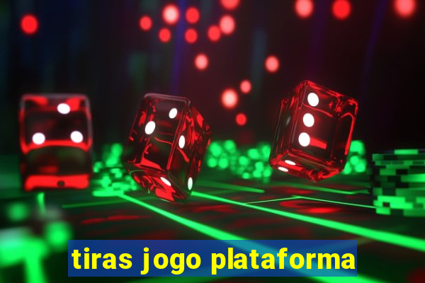 tiras jogo plataforma
