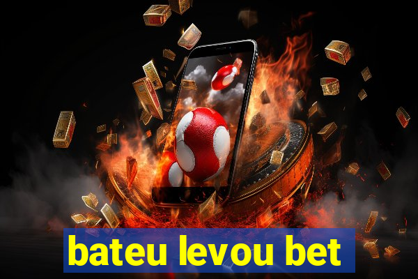 bateu levou bet