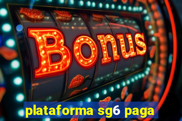 plataforma sg6 paga