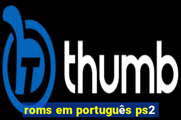 roms em português ps2