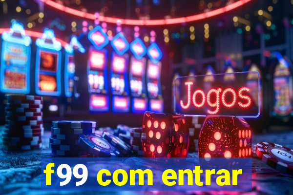 f99 com entrar