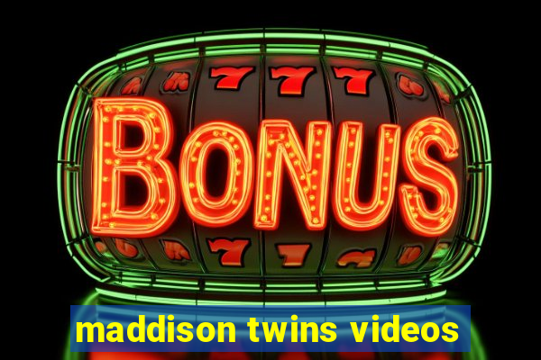 maddison twins videos
