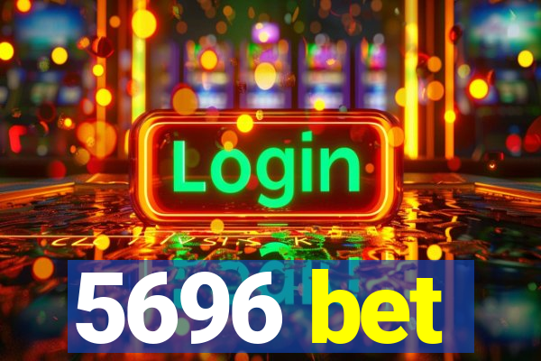 5696 bet