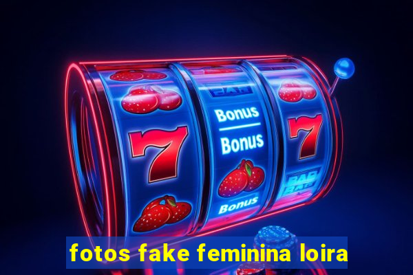 fotos fake feminina loira