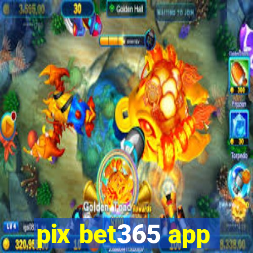 pix bet365 app