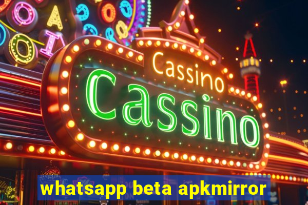 whatsapp beta apkmirror