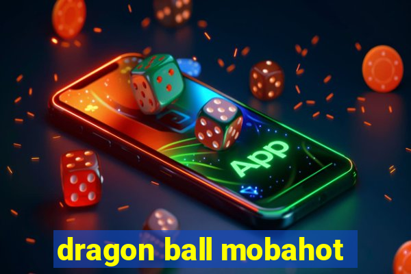 dragon ball mobahot