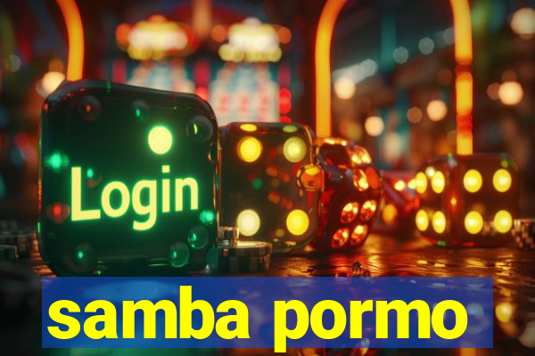 samba pormo