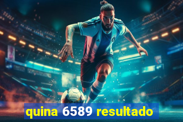 quina 6589 resultado