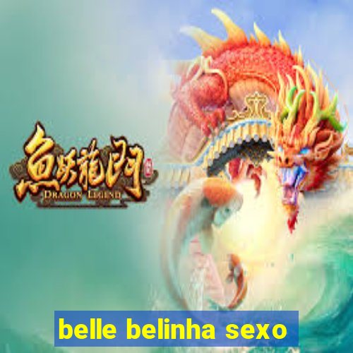 belle belinha sexo