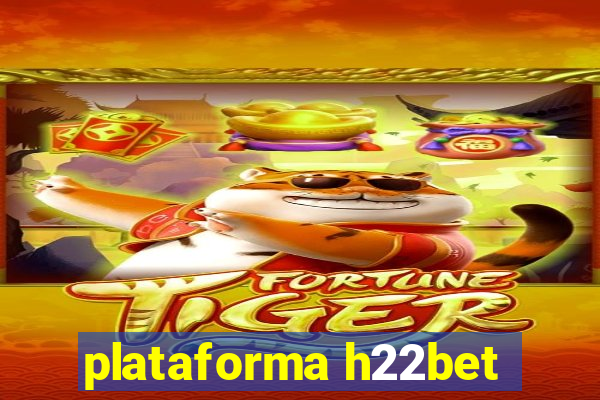 plataforma h22bet