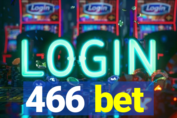 466 bet