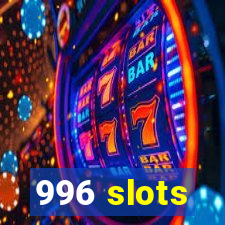 996 slots