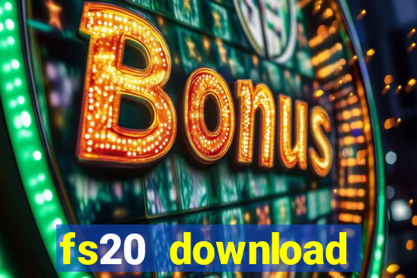 fs20 download dinheiro infinito