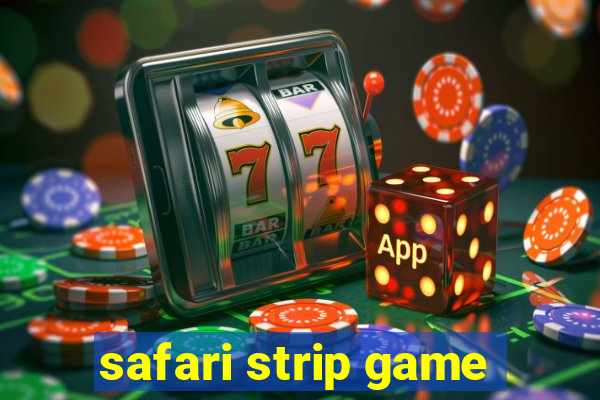 safari strip game