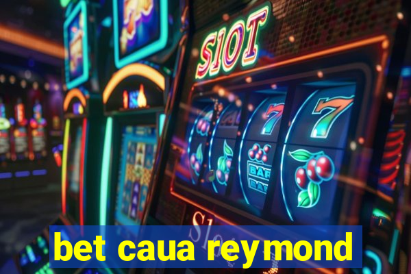 bet caua reymond