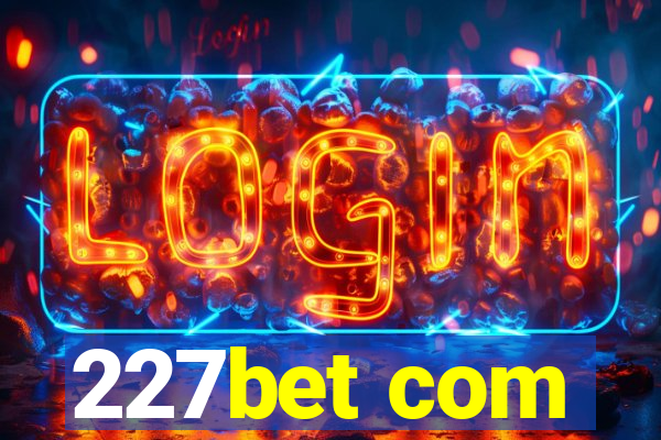 227bet com