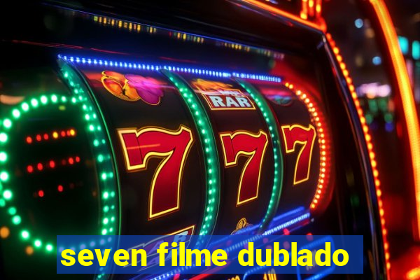 seven filme dublado