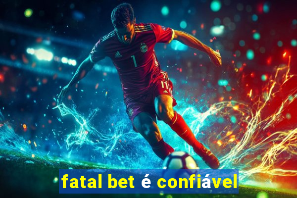 fatal bet é confiável