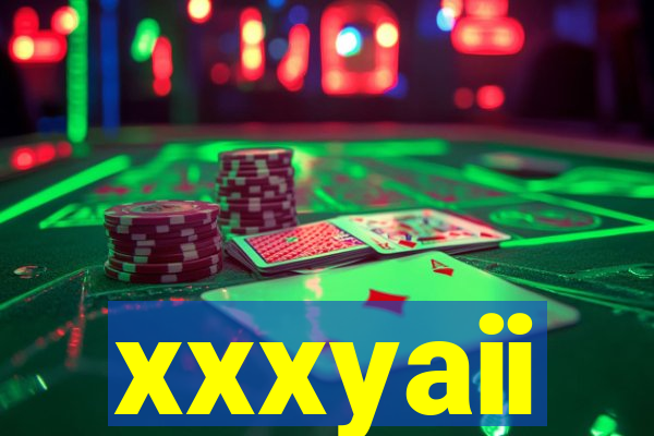 xxxyaii